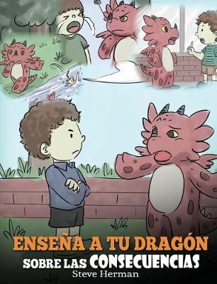 Book cover for Enseña a tu Dragón Sobre las Consecuencias