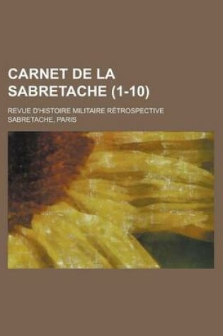 Cover of Carnet de La Sabretache; Revue D'Histoire Militaire Retrospective (1-10 )