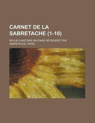 Book cover for Carnet de La Sabretache; Revue D'Histoire Militaire Retrospective (1-10 )