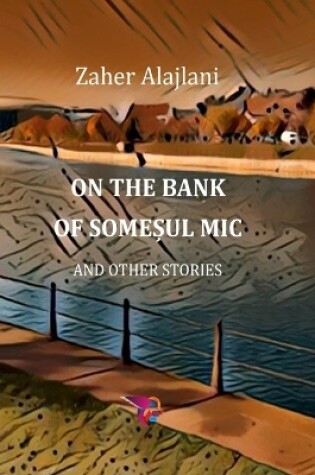 Cover of On the Bank of Somesul Mic and Other Stories (2022)