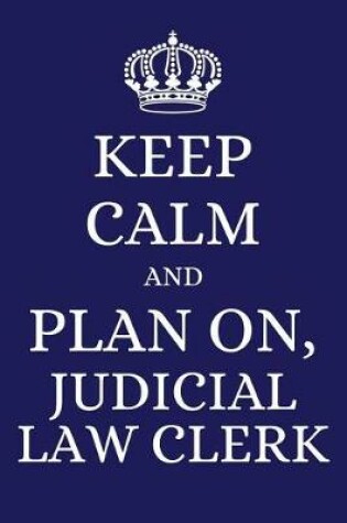 Cover of Keep Calm and Plan on Judicial Law Clerk