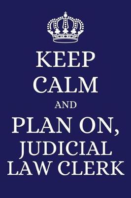 Book cover for Keep Calm and Plan on Judicial Law Clerk