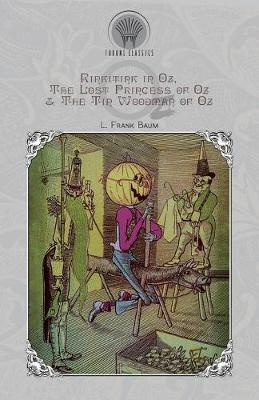 Cover of Rinkitink in Oz, The Lost Princess of Oz & The Tin Woodman of Oz