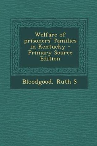Cover of Welfare of Prisoners' Families in Kentucky - Primary Source Edition