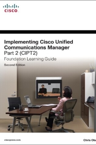 Cover of Implementing Cisco Unified Communications Manager, Part 2 (CIPT2) Foundation Learning Guide