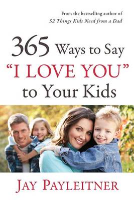 Book cover for 365 Ways to Say "I Love You" to Your Kids