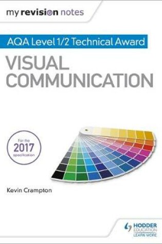 Cover of My Revision Notes: AQA Level 1/2 Technical Award Visual Communication