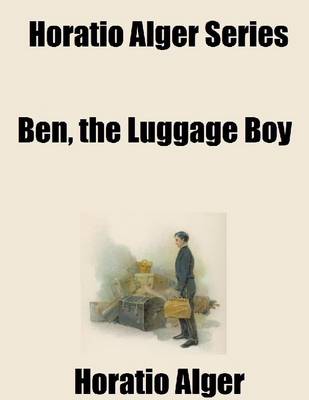 Book cover for Horatio Alger Series: Ben, the Luggage Boy