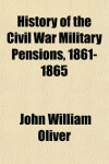Book cover for History of the Civil War Military Pensions, 1861-1865