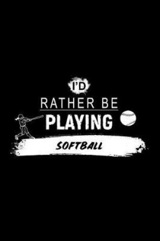 Cover of I'd Rather Be Playing Softball