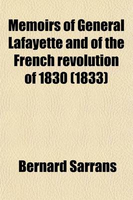 Book cover for Memoirs of General Lafayette and of the French Revolution of 1830 (1833)