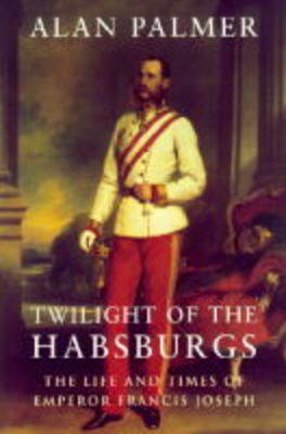 Book cover for Twilight of the Habsburgs