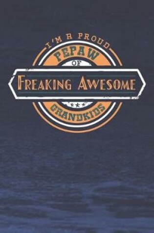 Cover of I'm A Proud Pepaw Of Freaking Awesome Grandkids