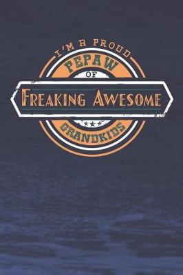 Book cover for I'm A Proud Pepaw Of Freaking Awesome Grandkids