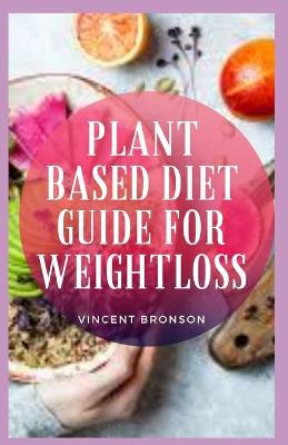 Book cover for Plant Based Diet Guide For Weight Loss