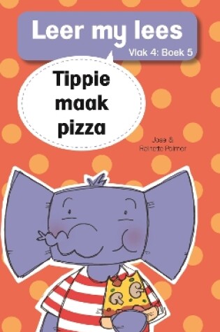 Cover of Leer my lees (Vlak 4 Boek 5): Tippie maak pizza