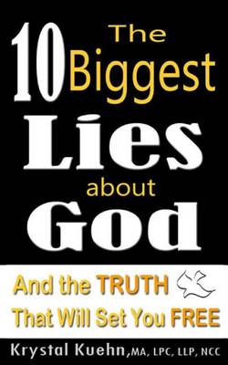 Book cover for The 10 Biggest Lies About God and the Truth That Will Set You Free