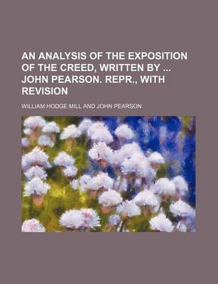 Book cover for An Analysis of the Exposition of the Creed, Written by John Pearson. Repr., with Revision