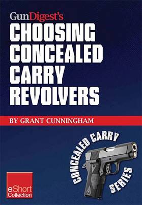 Book cover for Gun Digest's Choosing Concealed Carry Revolvers Eshort