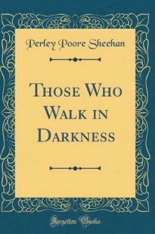 Cover of Those Who Walk in Darkness (Classic Reprint)