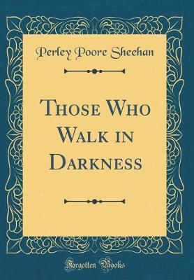 Book cover for Those Who Walk in Darkness (Classic Reprint)