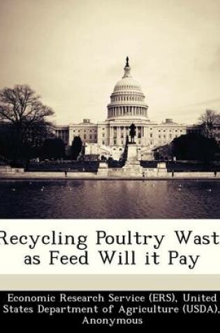 Cover of Recycling Poultry Waste as Feed Will It Pay