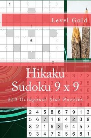 Cover of Hikaku Sudoku 9 X 9 - 250 Octagonal Star Puzzles - Level Gold