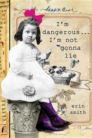 Cover of I'm Dangerous-- I'm Not Gonna Lie