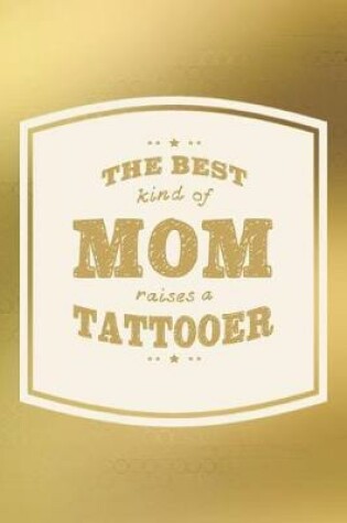 Cover of The Best Kind Of Mom Raises A Tattooer