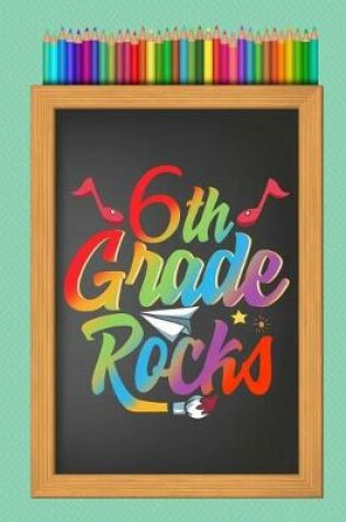 Cover of 6th Sixth Grade Rocks School Notebook
