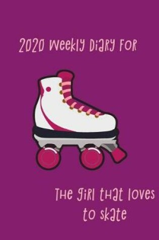 Cover of 2020 Weekly Diary the girl that loves to skate