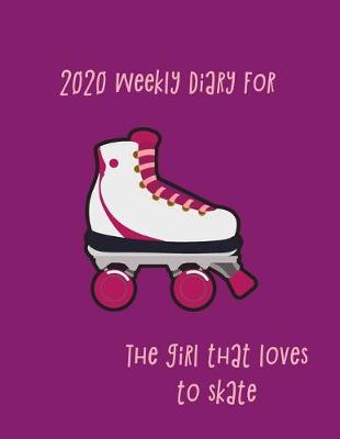 Book cover for 2020 Weekly Diary the girl that loves to skate