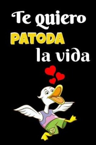 Cover of Te quiero patoda la vida