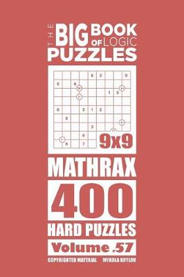 Book cover for The Big Book of Logic Puzzles - Mathrax 400 Hard (Volume 57)