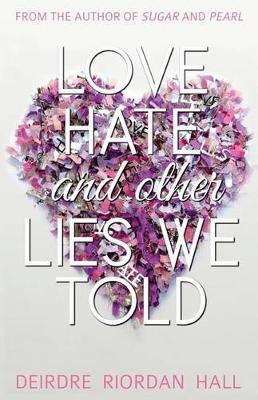 Book cover for Love, Hate, and Other Lies We Told