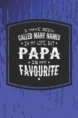 Book cover for I Have Been Called Many Names In My Life, But Papa Is My Favorite