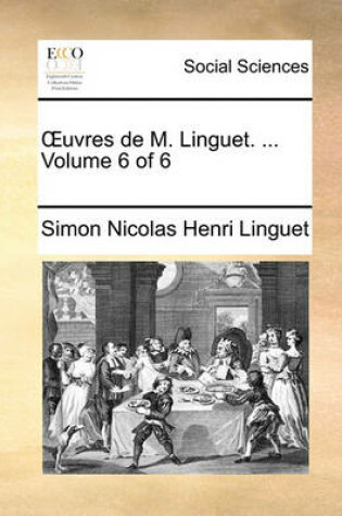 Cover of Uvres de M. Linguet. ... Volume 6 of 6