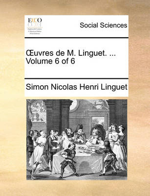 Book cover for Uvres de M. Linguet. ... Volume 6 of 6