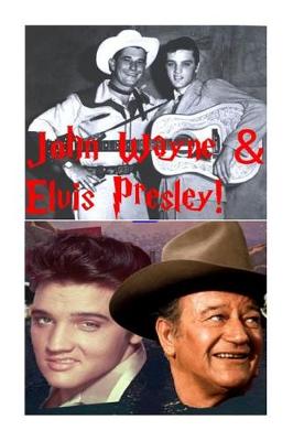 Book cover for John Wayne & Elvis Presley!