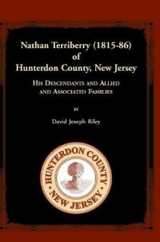 Cover of Nathan Terriberry (1815-86) of Hunterdon County, New Jersey, His Descendants, and Allied and Associated Families