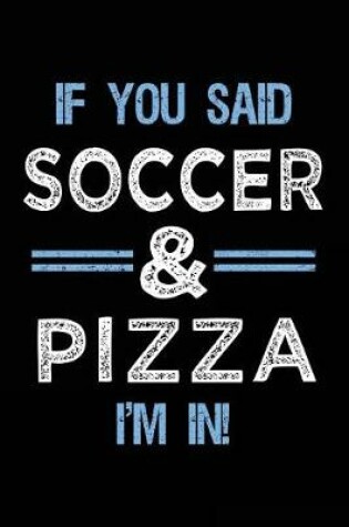Cover of If You Said Soccer & Pizza I'm In