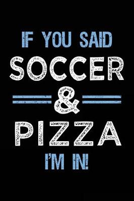 Book cover for If You Said Soccer & Pizza I'm In