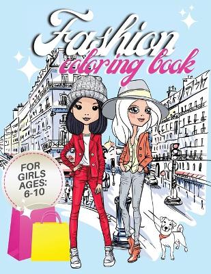 Book cover for Fashion Coloring Book For Girl Ages 6-10