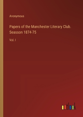 Book cover for Papers of the Manchester Literary Club. Seasson 1874-75