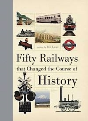 Book cover for Fifty Railways That Changed the Course of History