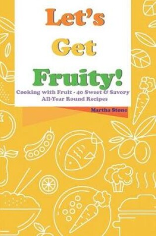 Cover of Let's Get Fruity!