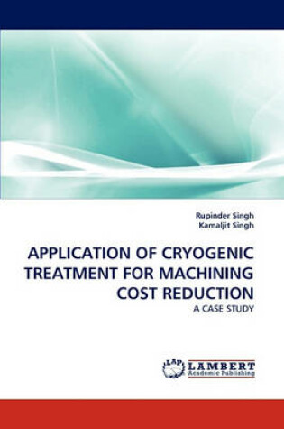 Cover of Application of Cryogenic Treatment for Machining Cost Reduction