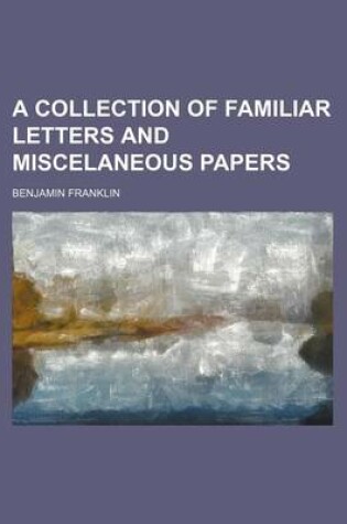 Cover of A Collection of Familiar Letters and Miscelaneous Papers