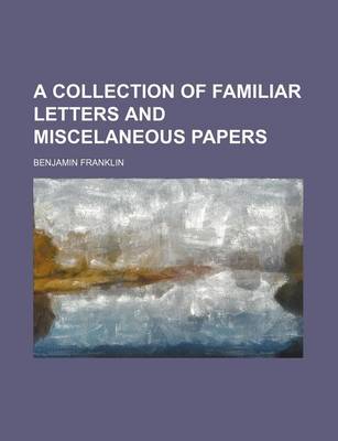 Book cover for A Collection of Familiar Letters and Miscelaneous Papers