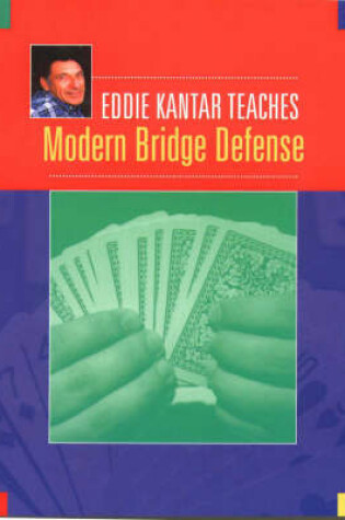 Cover of Eddie Kantar Teaches Modern Bridge Defense
